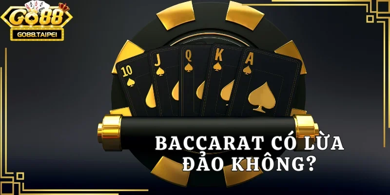 Baccarat có lừa đảo không