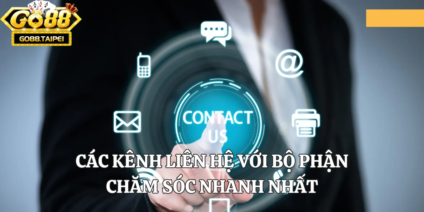 Các kênh liên hệ với bộ phận chăm sóc nhanh nhất