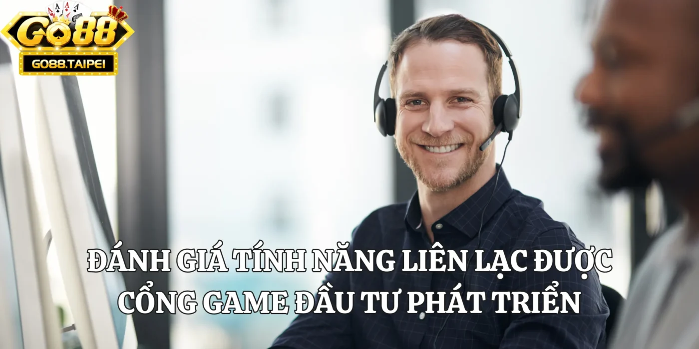 Đánh giá tính năng liên lạc được cổng game đầu tư phát triển