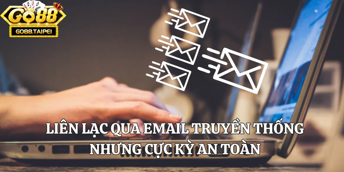 Liên lạc qua Email truyền thống nhưng cực kỳ an toàn