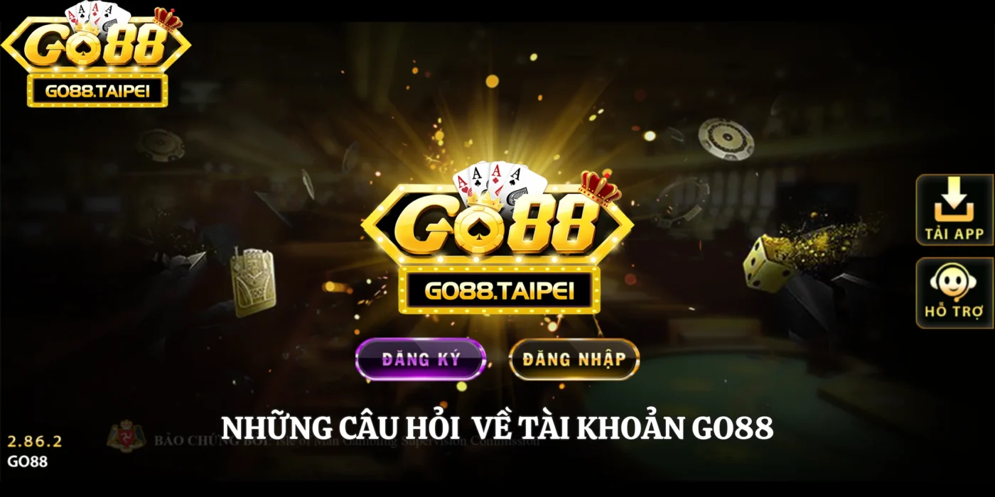 Những câu hỏi về tài khoản Go88