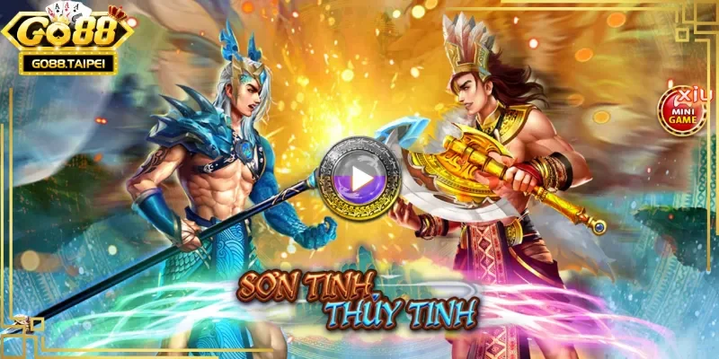 Sơn Tinh Thuỷ Tinh GO88