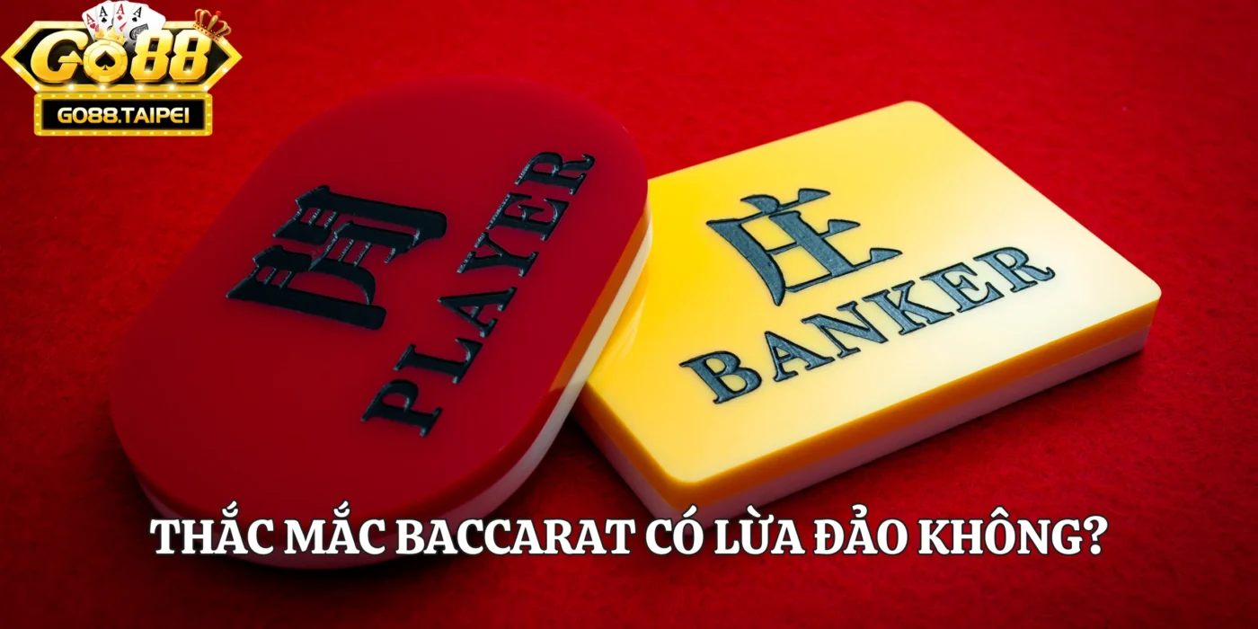 Thắc mắc Baccarat có lừa đảo không đã xuất hiện trên mạng xã hội